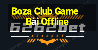 Boza Club Game Bài Offline