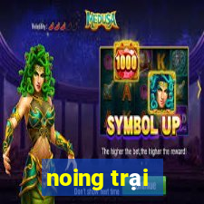 noing trại