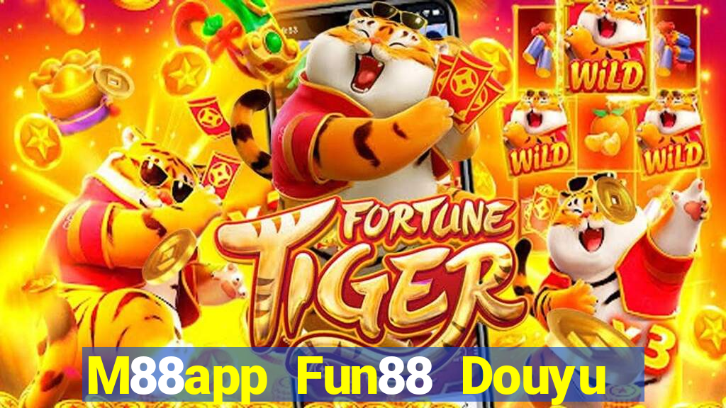 M88app Fun88 Douyu Xem lại