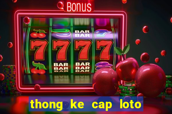 thong ke cap loto mien bac 100 ngay