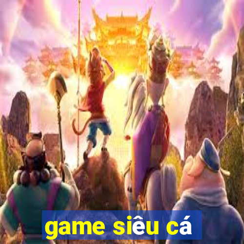 game siêu cá