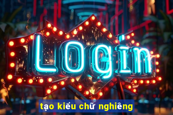 tạo kiểu chữ nghiêng