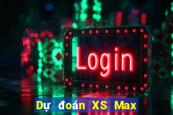 Dự đoán XS Max 3D thứ tư