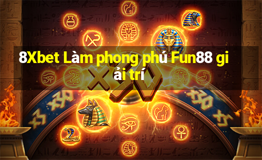 8Xbet Làm phong phú Fun88 giải trí