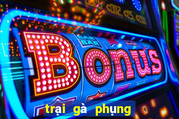 trại gà phụng hoàng kê 2024