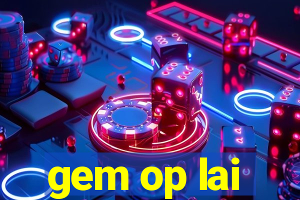 gem op lai