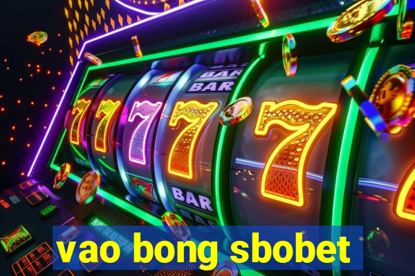 vao bong sbobet