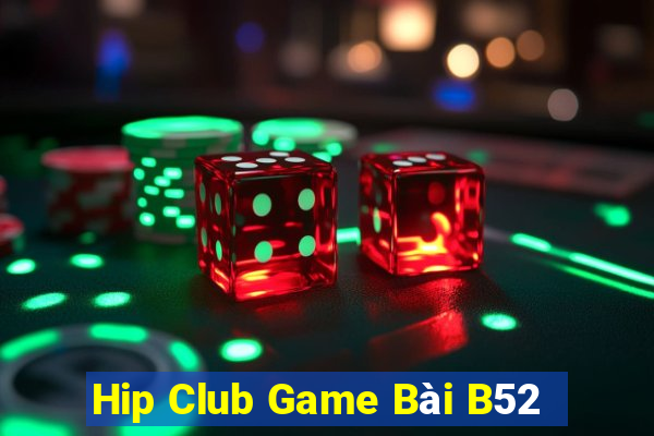 Hip Club Game Bài B52