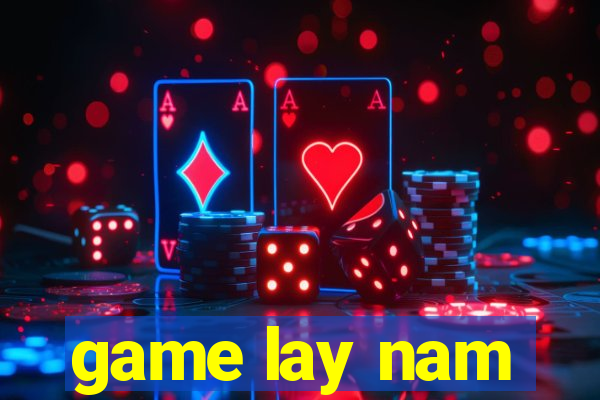 game lay nam