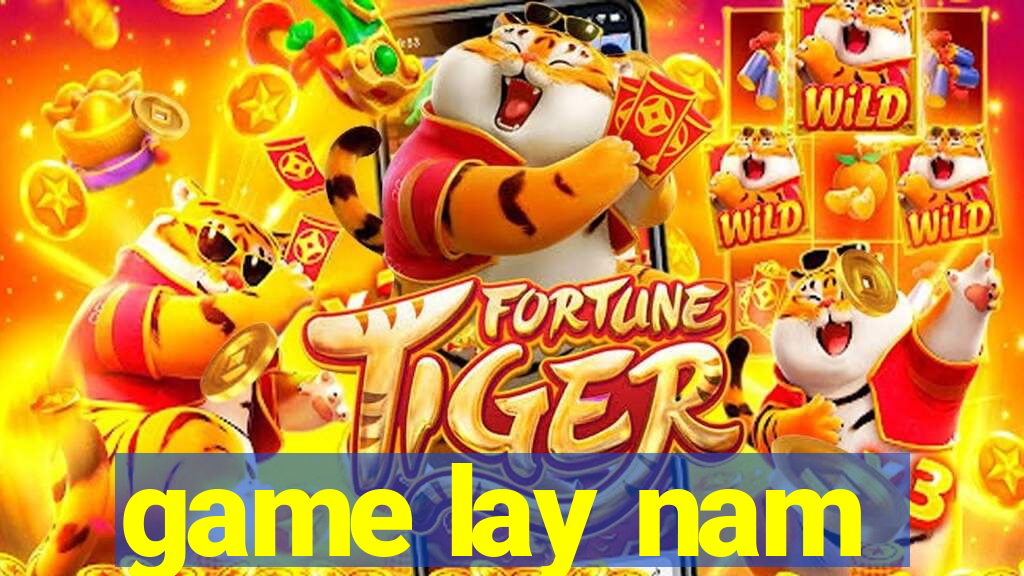 game lay nam