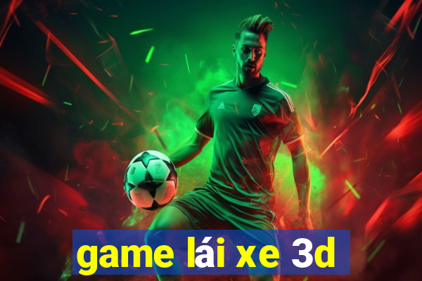 game lái xe 3d