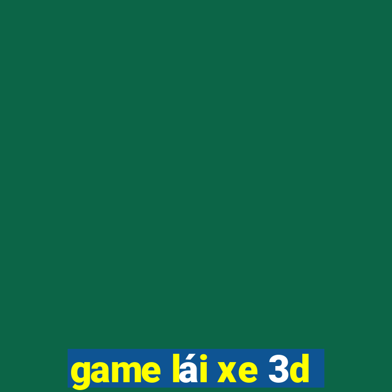 game lái xe 3d