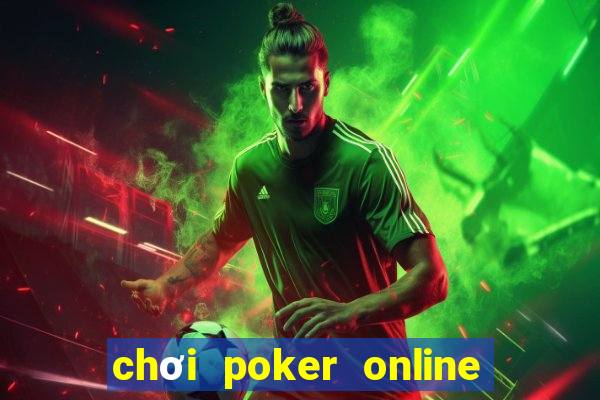 chơi poker online kiếm tiền