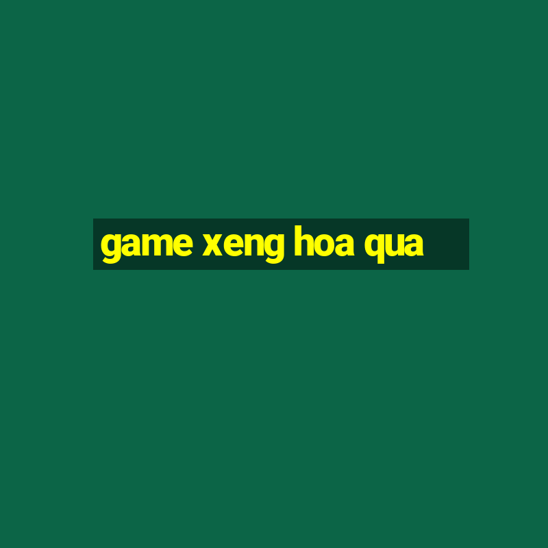 game xeng hoa qua