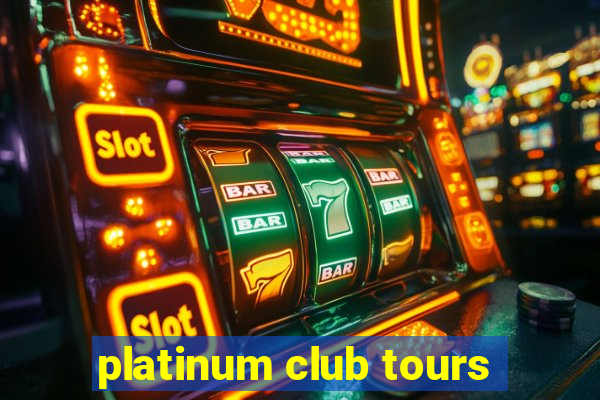 platinum club tours