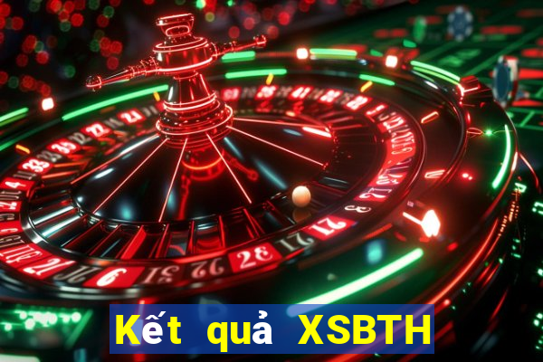 Kết quả XSBTH Thứ 7