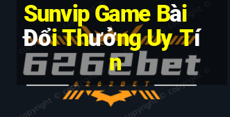 Sunvip Game Bài Đổi Thưởng Uy Tín