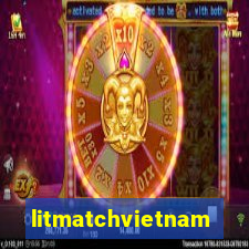 litmatchvietnam