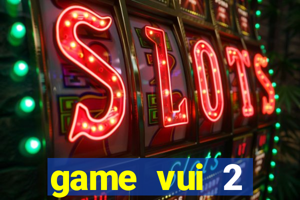 game vui 2 người chơi