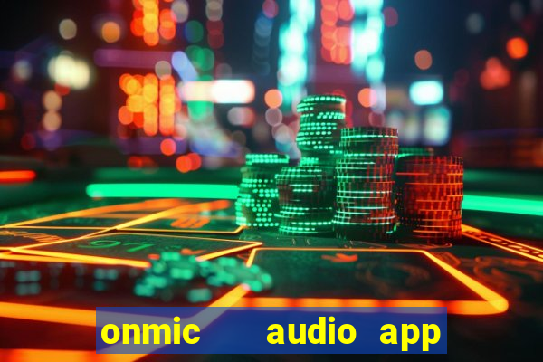 onmic   audio app & game club