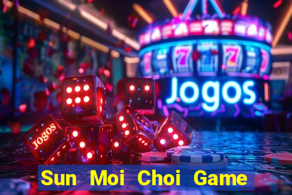 Sun Moi Choi Game Đánh Bài