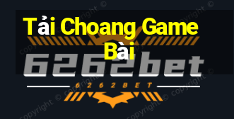 Tải Choang Game Bài