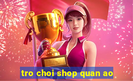 tro choi shop quan ao