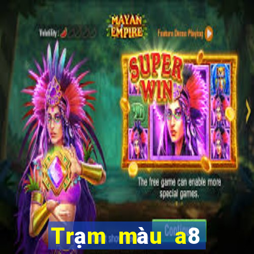 Trạm màu a8 mới nhất