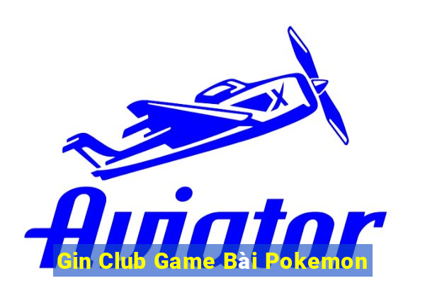 Gin Club Game Bài Pokemon