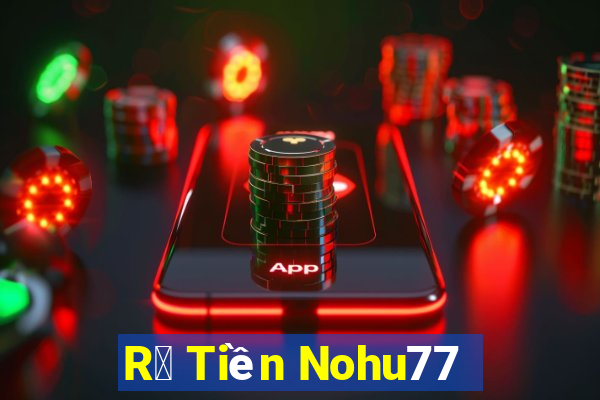 R㺴 Tiền Nohu77