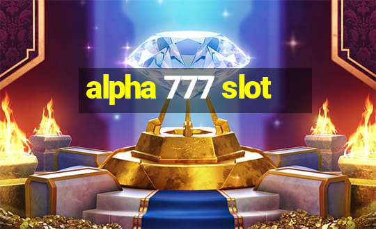 alpha 777 slot