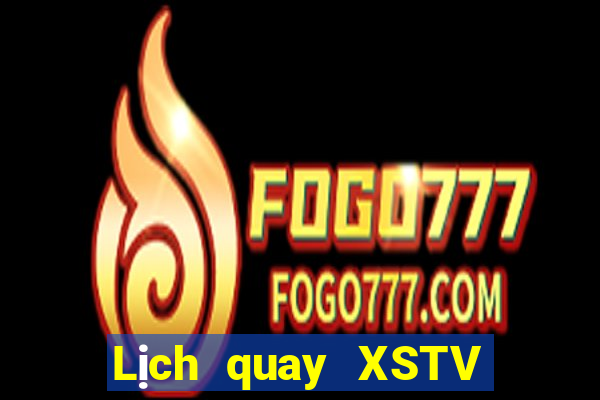 Lịch quay XSTV Thứ 4