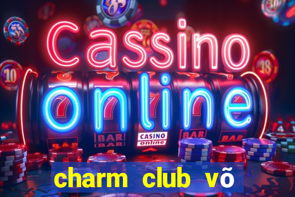 charm club võ văn tần