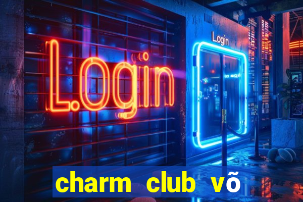 charm club võ văn tần