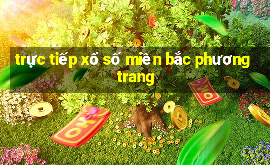 trực tiếp xổ số miền bắc phương trang