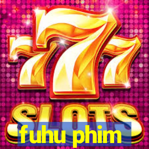 fuhu phim