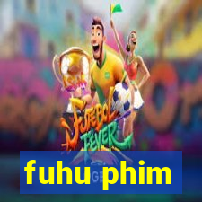 fuhu phim