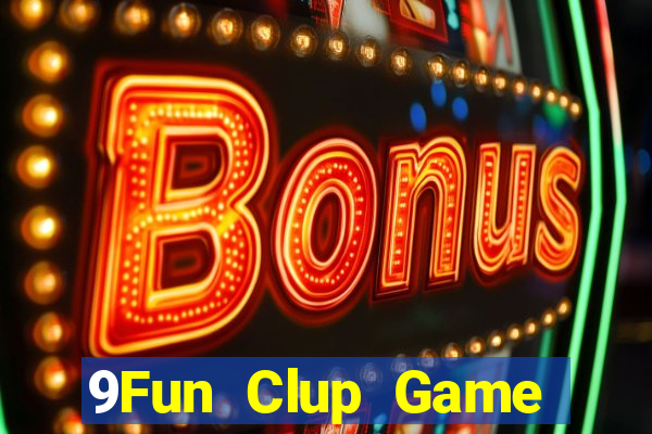 9Fun Clup Game Bài 52Fun Đổi Thưởng