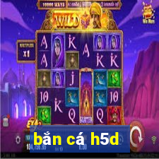 bắn cá h5d