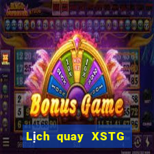 Lịch quay XSTG Thứ 4