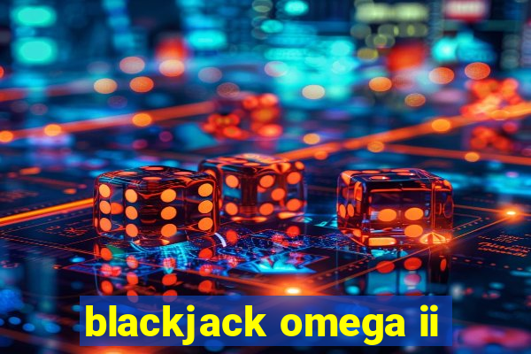 blackjack omega ii