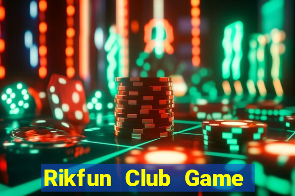 Rikfun Club Game Bài Slot Đổi Thưởng