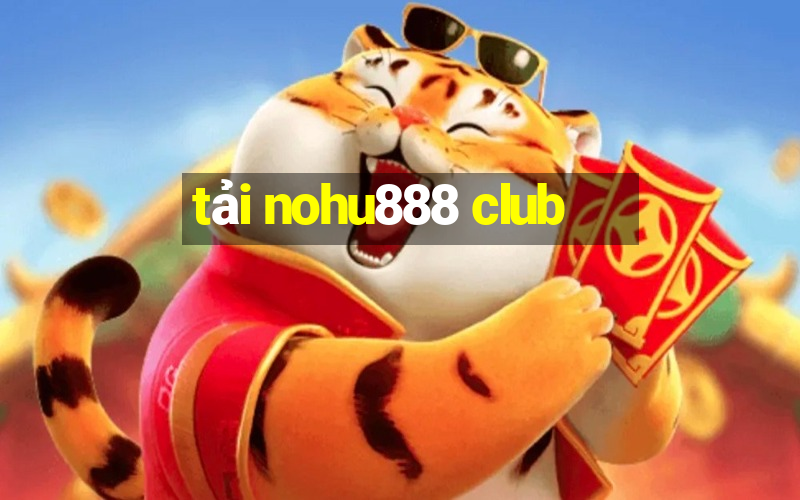 tải nohu888 club