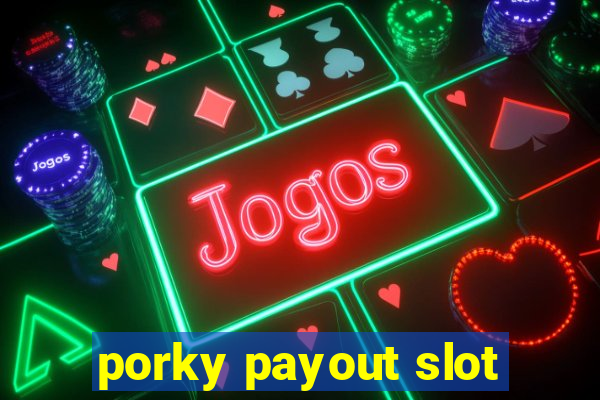 porky payout slot