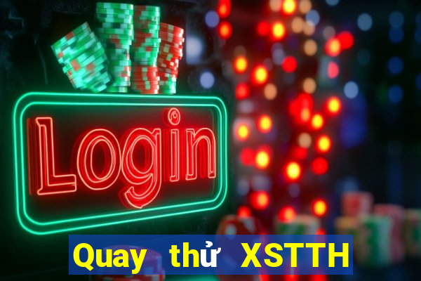 Quay thử XSTTH ngày 7