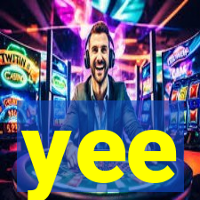 yee