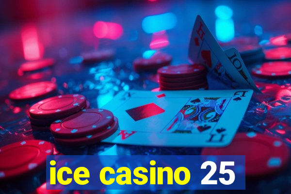 ice casino 25