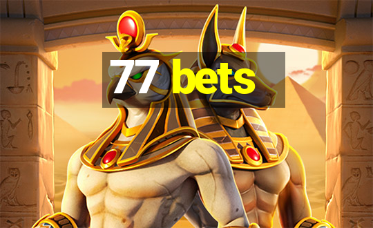 77 bets