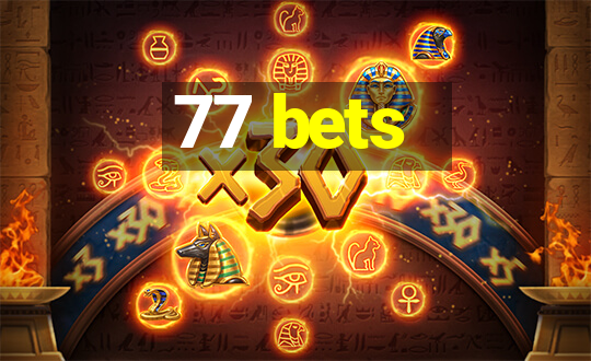 77 bets