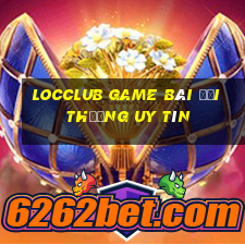 Locclub Game Bài Đổi Thưởng Uy Tín